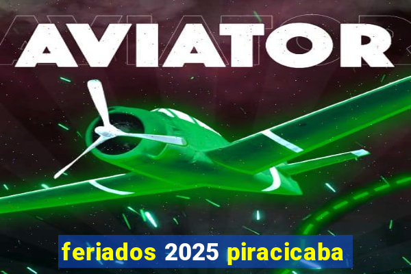 feriados 2025 piracicaba